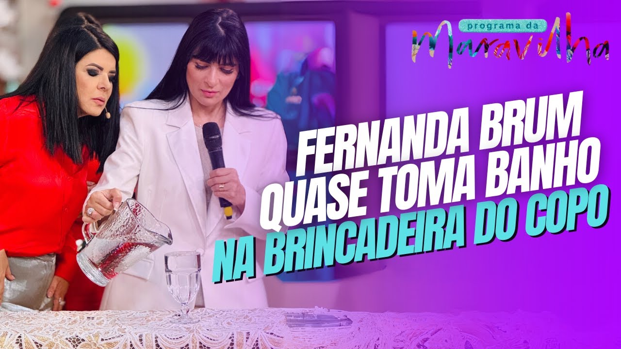 FERNANDA BRUM QUASE TOMA BANHO NA BRINCADEIRA DO COPO NO PROGRAMA DA MARAVILHA