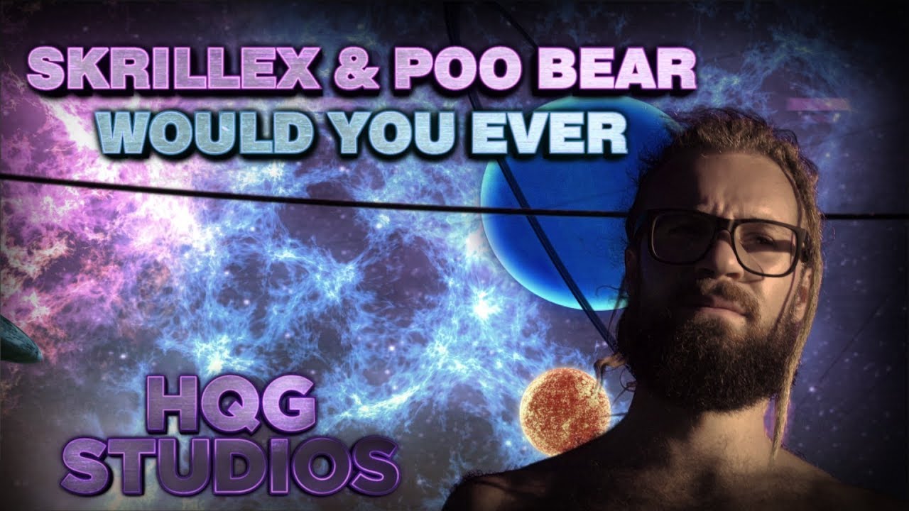 Skrillex & Poo Bear - Would You Ever  (by HQG Studios)