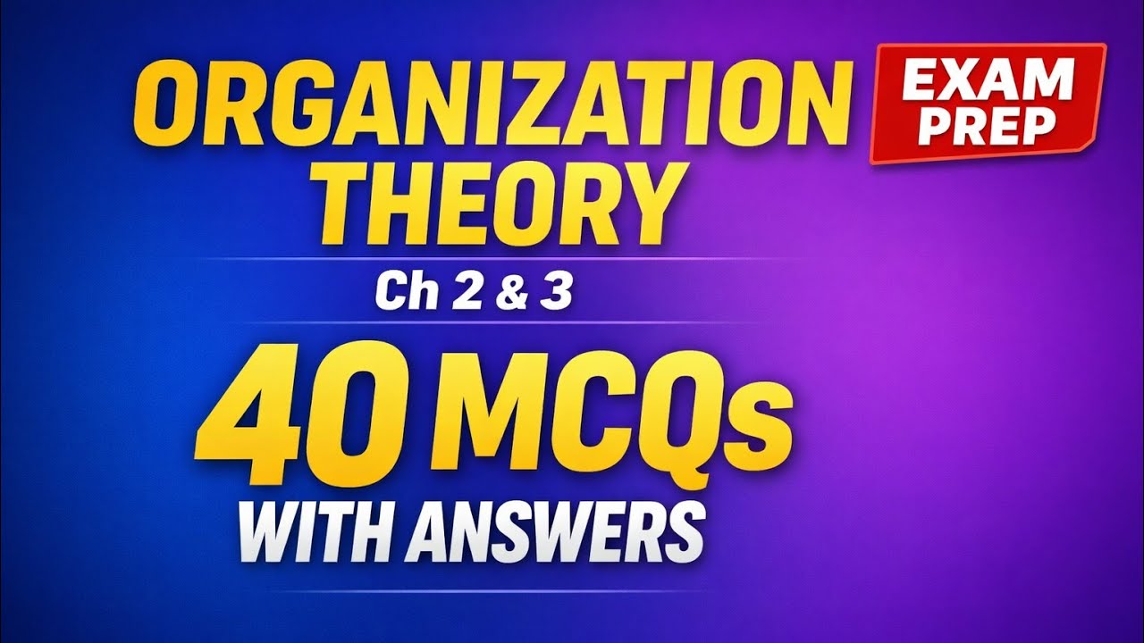 Organization Theory Chapter 2 & 3 – 40 MCQs with Answers | Exam Review