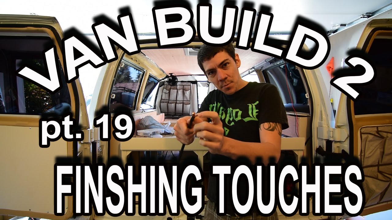VAN BUILD 2pt.19 SOME FINISHING TOUCHES, ULTIMATE STEALTH ASTRO CAMPER VAN DWELLING