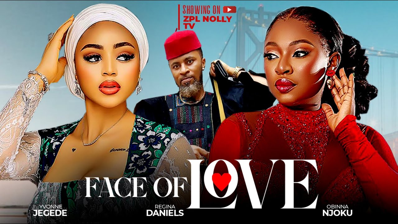 FACE OF LOVE - Regina Daniels, Yvonne Jegede, Obinna Njoku 2024 latest nigerian movies