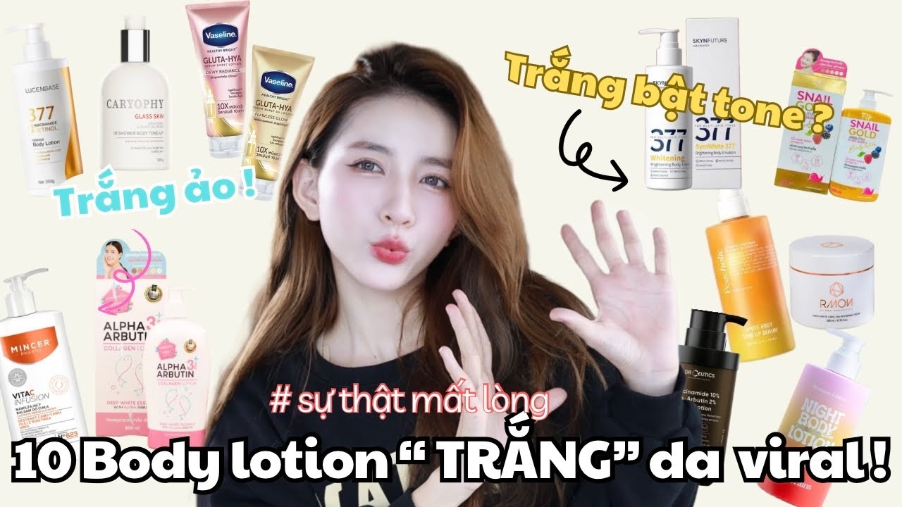 16 BODY LOTION TRẮNG NHẤT DÀNH CHO BẠN ?  Sự thât mất lòng nhưng không phải viral mới là tốt nhất !