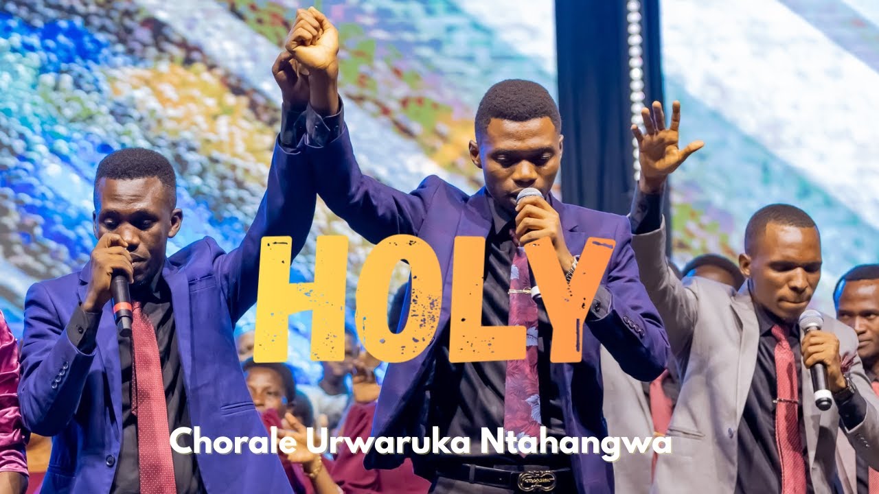 HOLY (Official Song 2025) by CHORALE URWARUKA NTAHANGWA