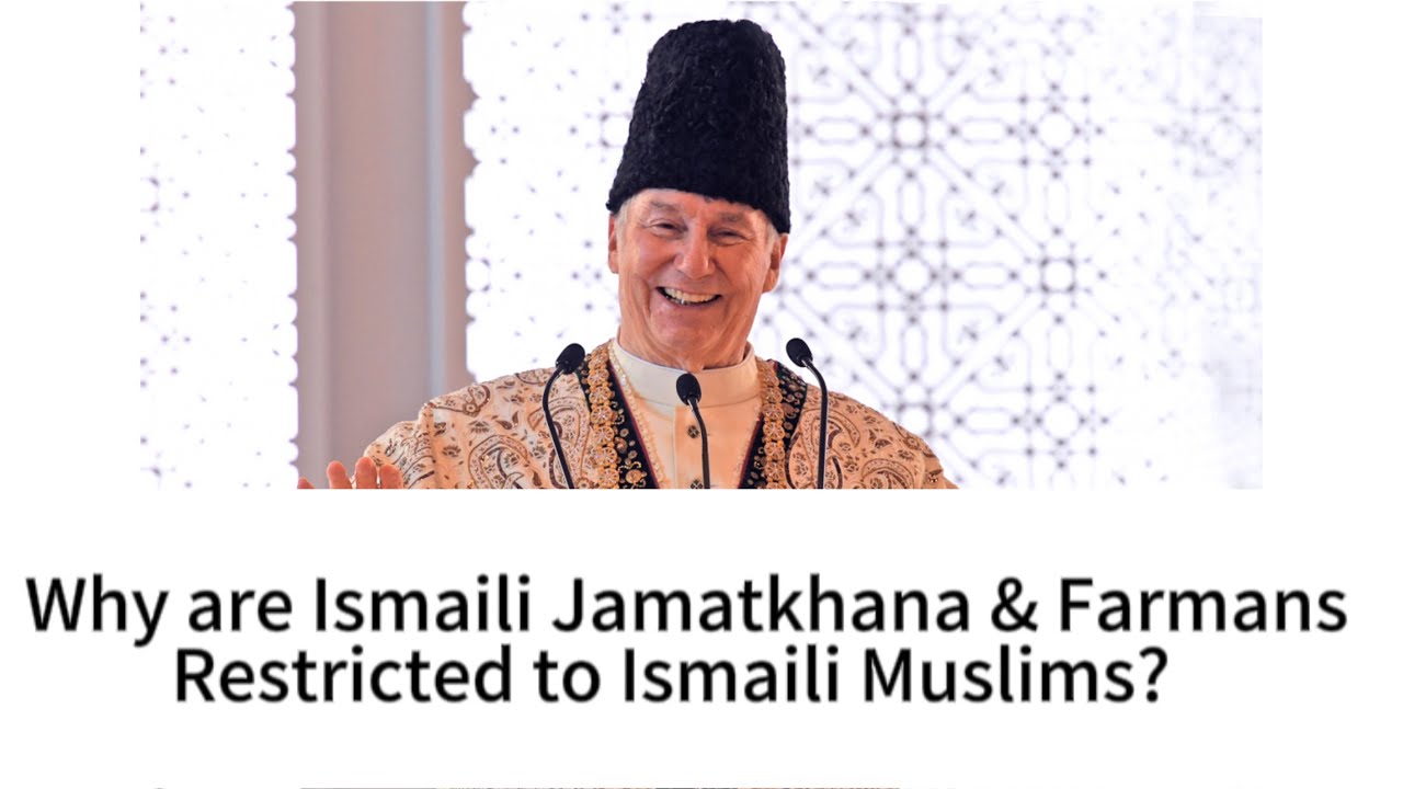 Why are Ismaili Jamatkhanas & Farmans Restricted to Ismaili Muslims?