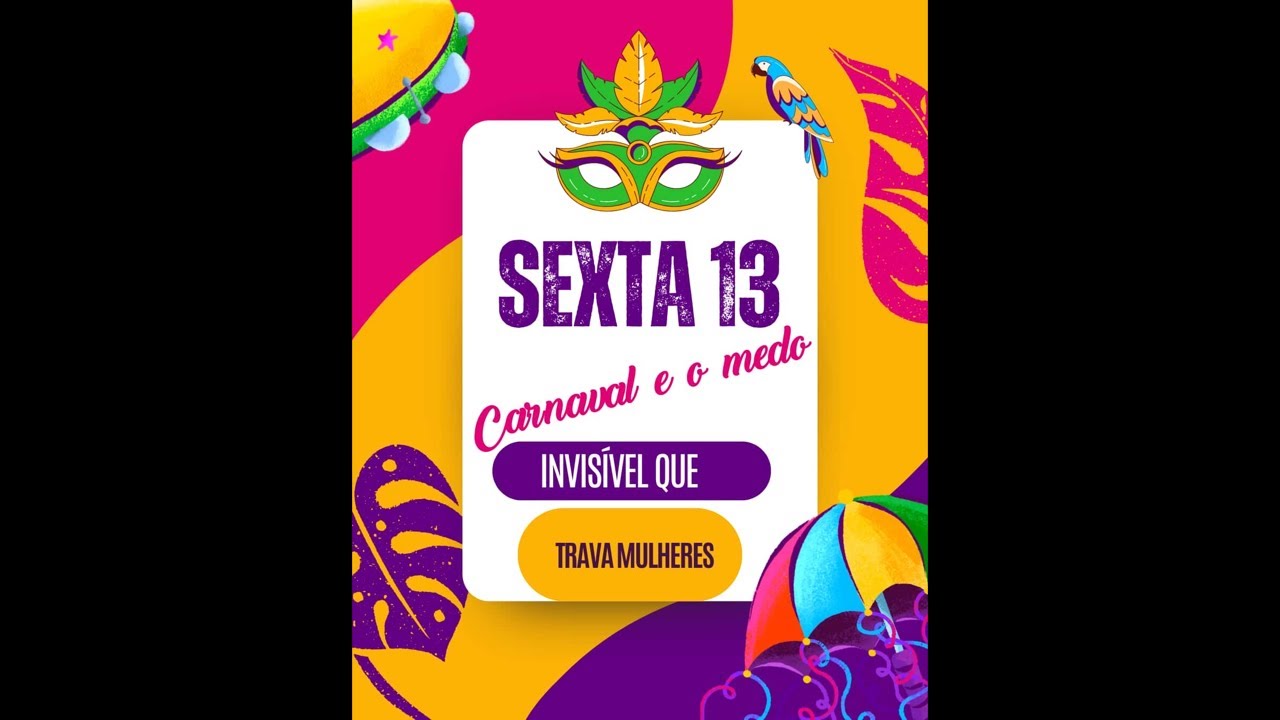 Sexta feira 13, Carnaval e o medo invisível que trava mulheres.