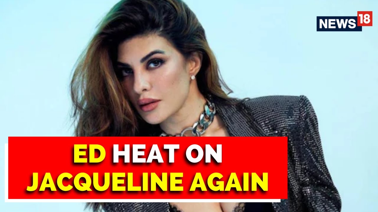 Jacqueline Fernandez ED Case | Trouble Mounts For Jacqueline Fernandes | English News | News18