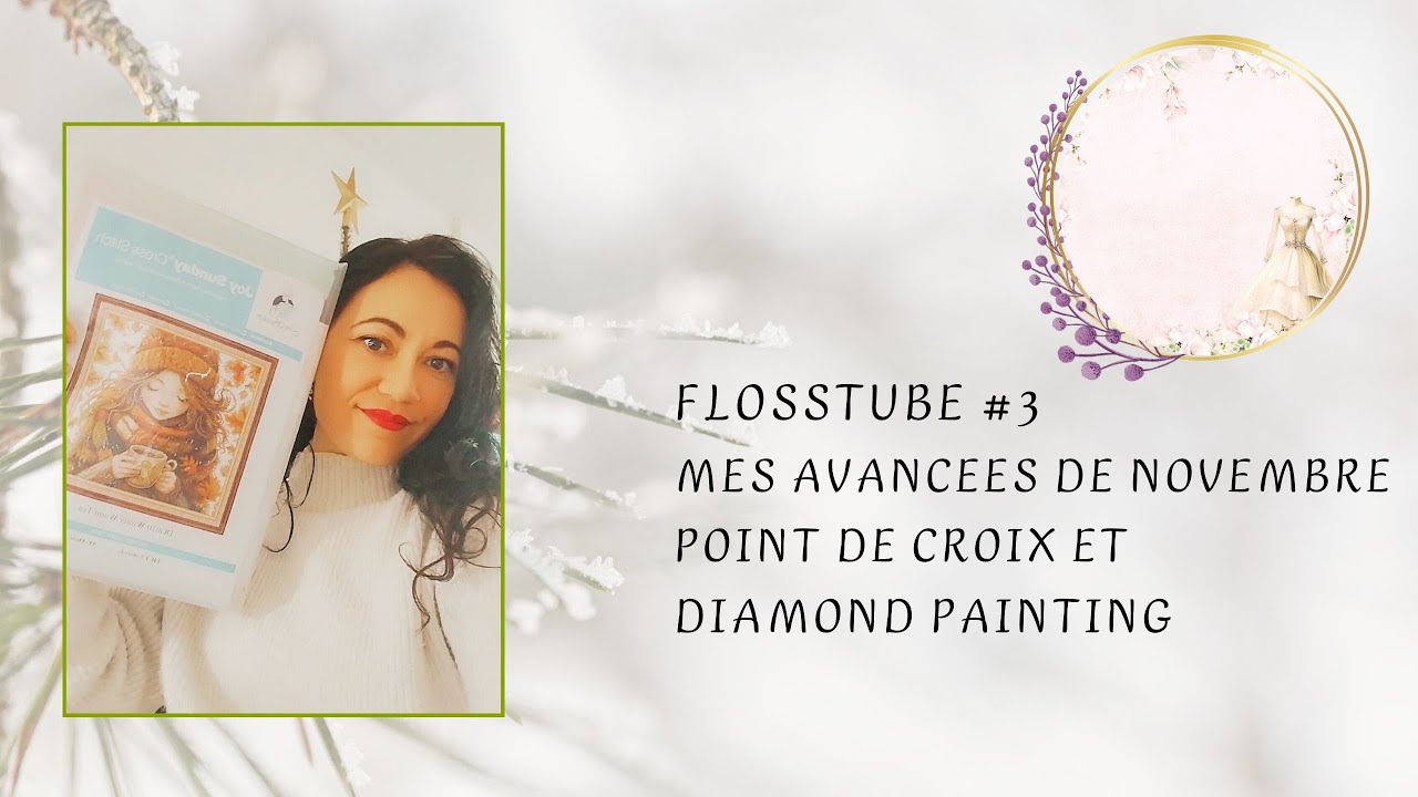 Flosstube #3 Avancées de Novembre point de croix & DP #crossstitch #diamondpainting #pointdecroix