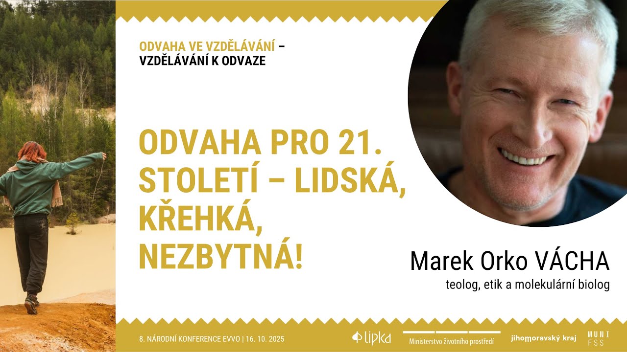 Marek Vácha: Odvaha pro 21. století – lidská , křehká, nezbytná!