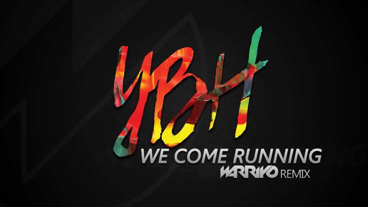 Youngblood Hawke - We Come Running (Warriyo Remix)