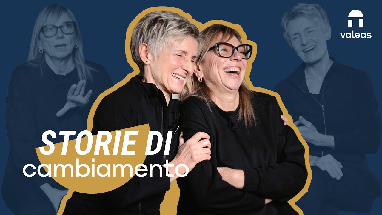 Stefania e Lara, la loro storia di cambiamento al Valeas