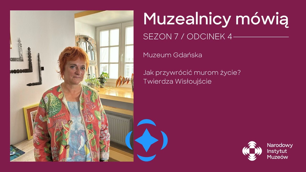 Jak przywrócić murom życie? Twierdza Wisłoujście. Muzeum Gdańska