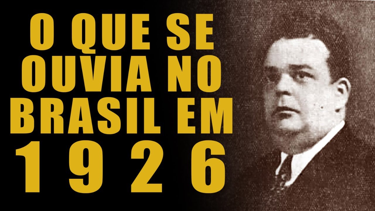 A MÚSICA BRASILEIRA HÁ 100 ANOS | 1926 e os artista da época