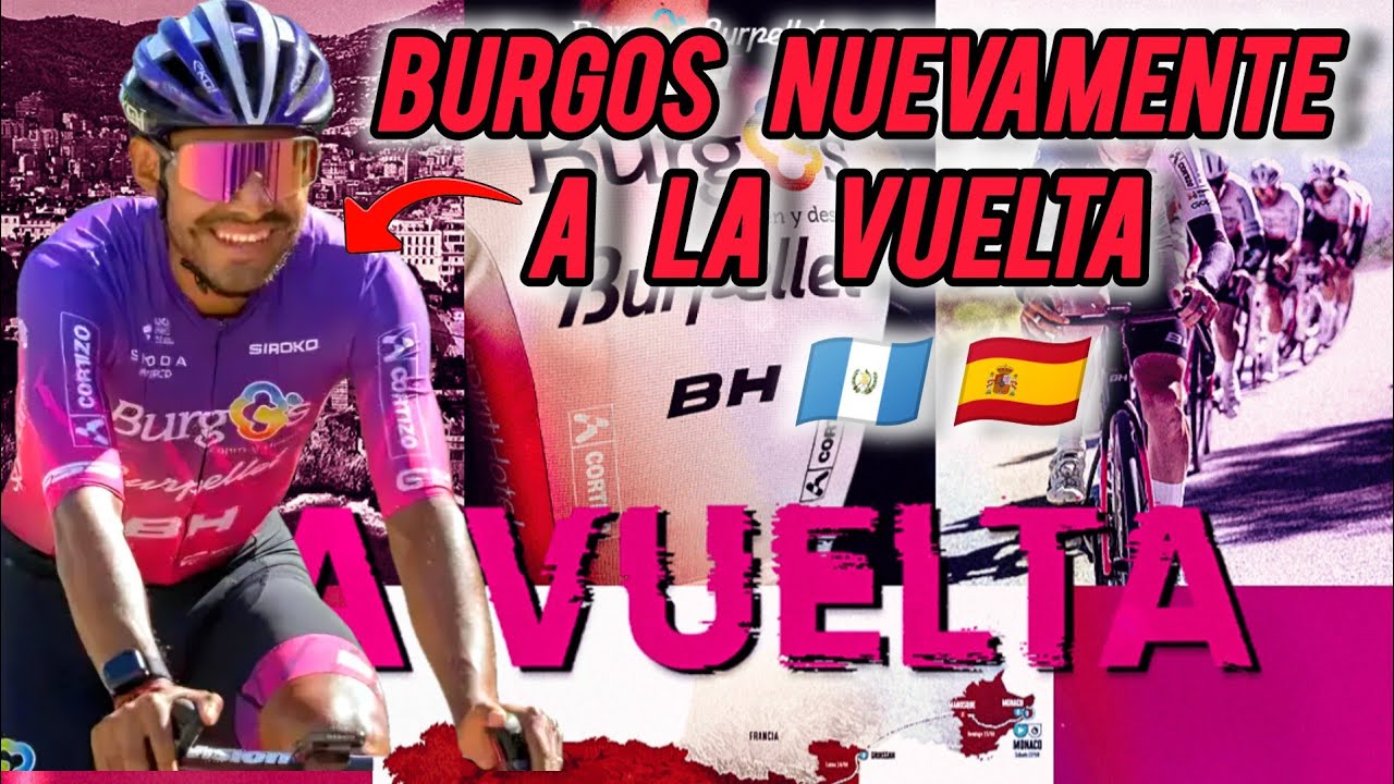 SERGIO CHUMIL Y EQUIPO  BURGOS BH A LA VUELTA A ESPAÑA. #lavuelta26 #guatemala  #sergiochumil