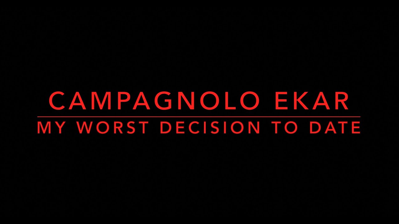 Campagnolo Ekar My Worst Decision To Date