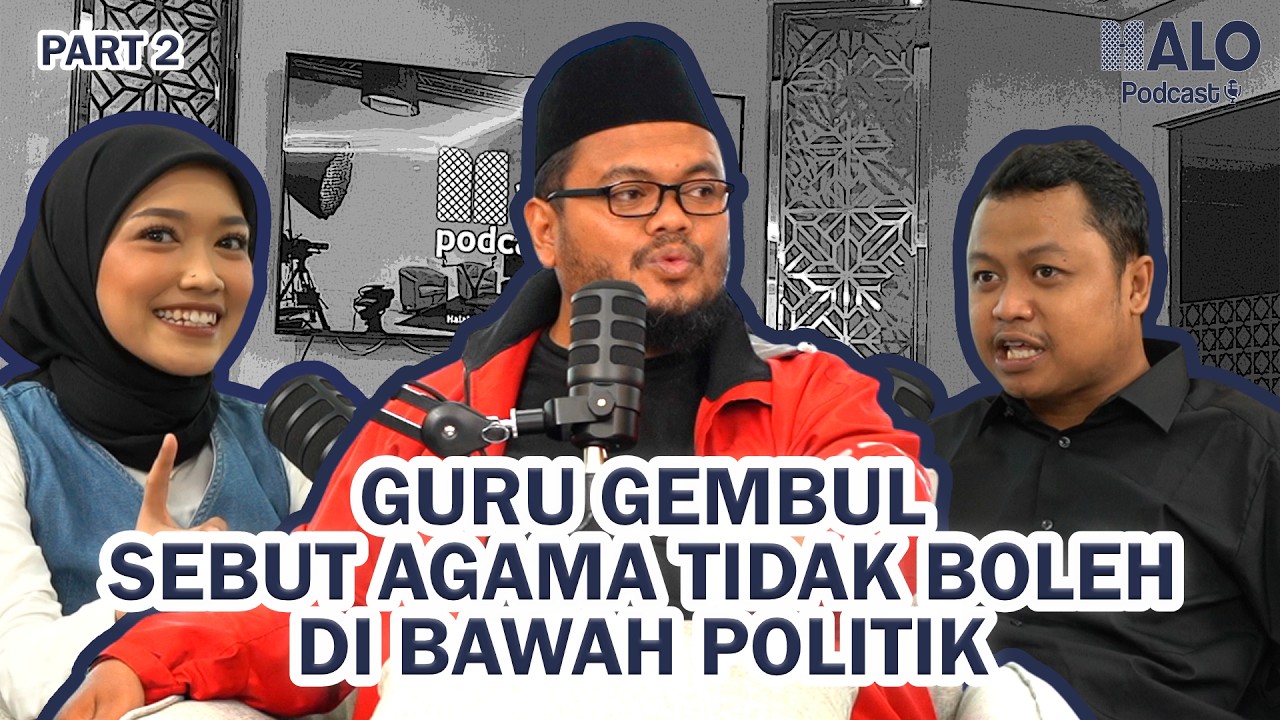Islam & Politik - Guru Gembul | HALO Podcast Eps. 6 Part 2