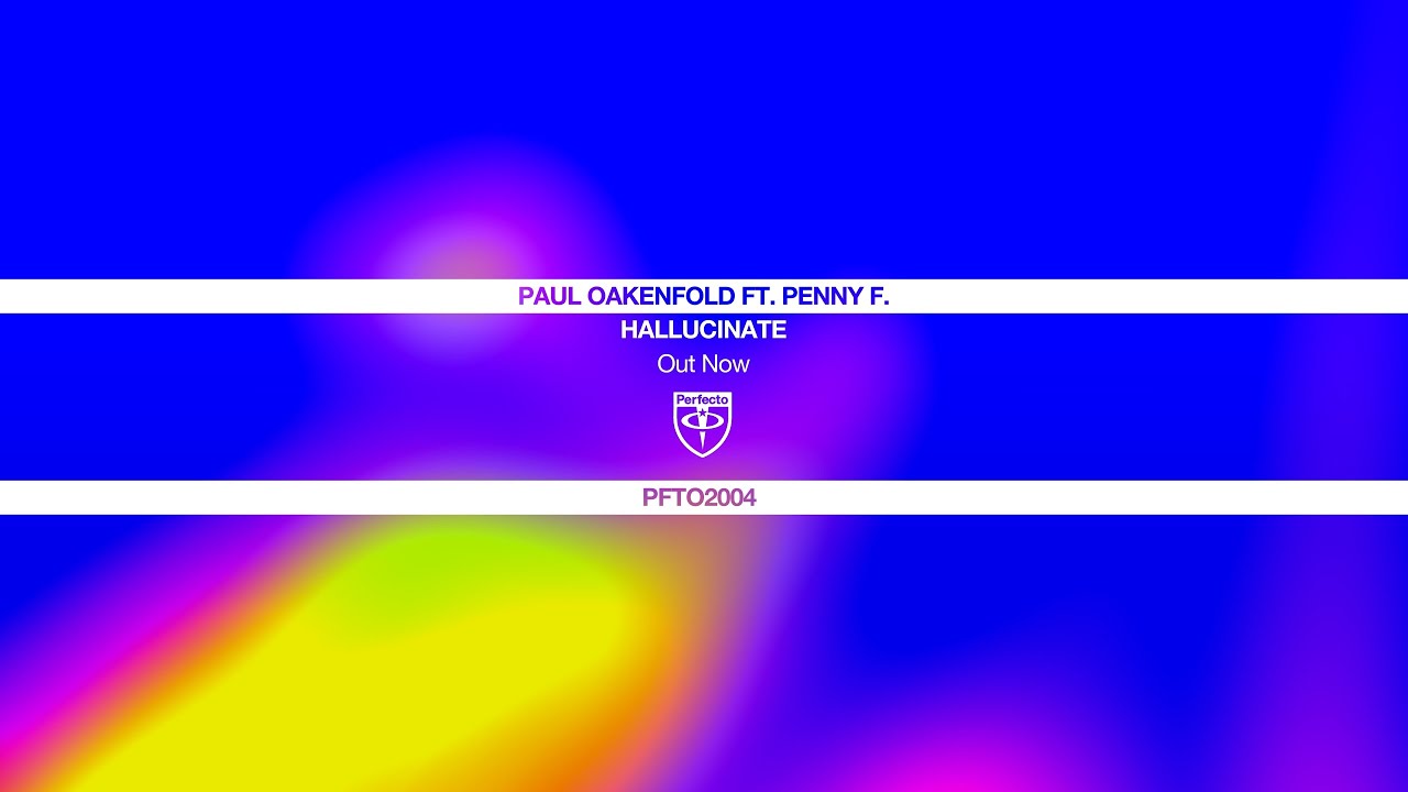 Paul Oakenfold & Penny F - Hallucinate