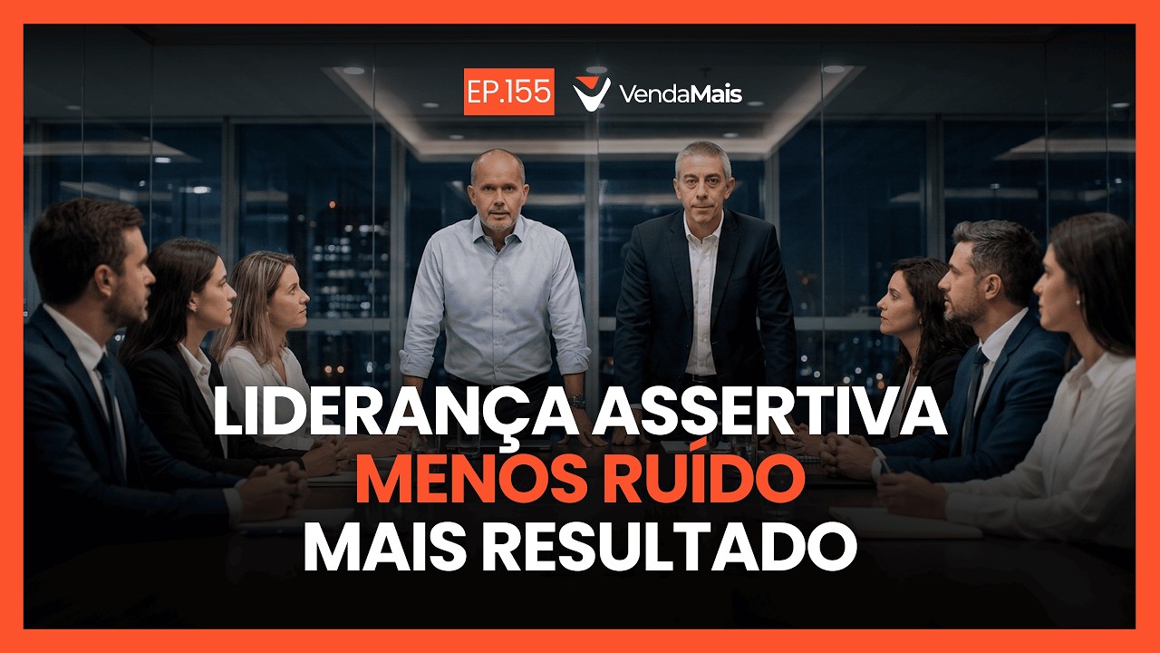Liderança assertiva: menos ruído, mais resultado - Podcast VendaMais #155