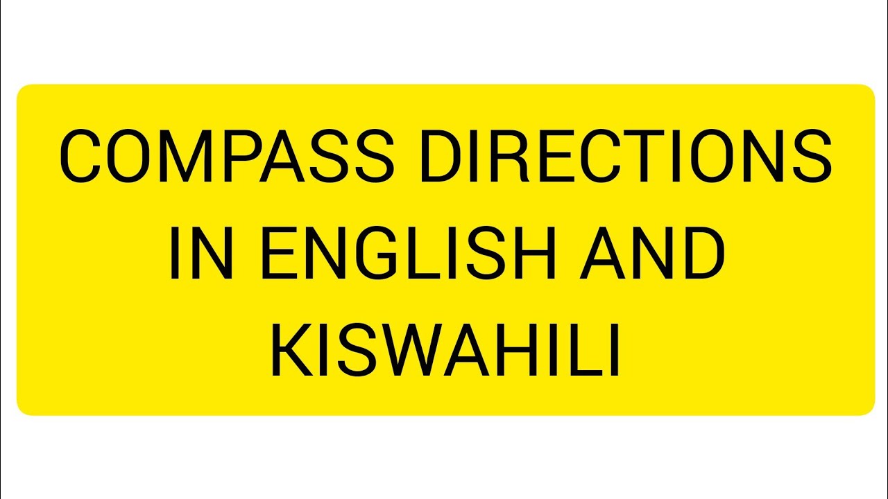 COMPASS DIRECTIONS IN ENGLISH AND KISWAHILI.// LEARN SWAHILI