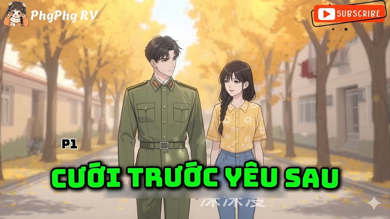 [Phần 1] Cưới Trước Yêu Sau | PhgPhg RV