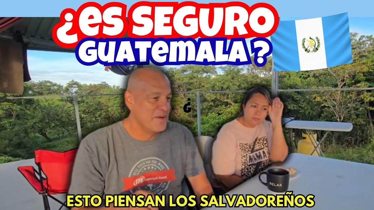 ES SEGURO GUATEMALA? Esto opinan los Salvadoren̈os