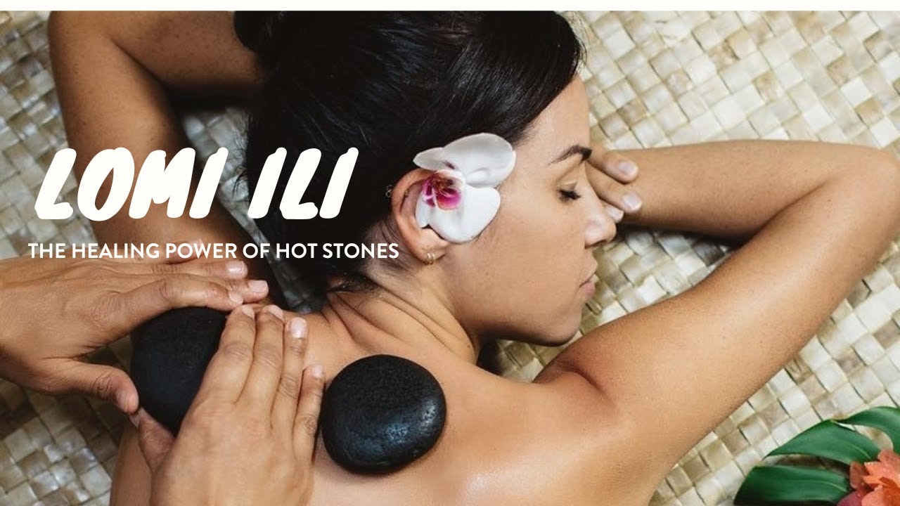 Lomi Ili - The Healing Power of Hot Stones