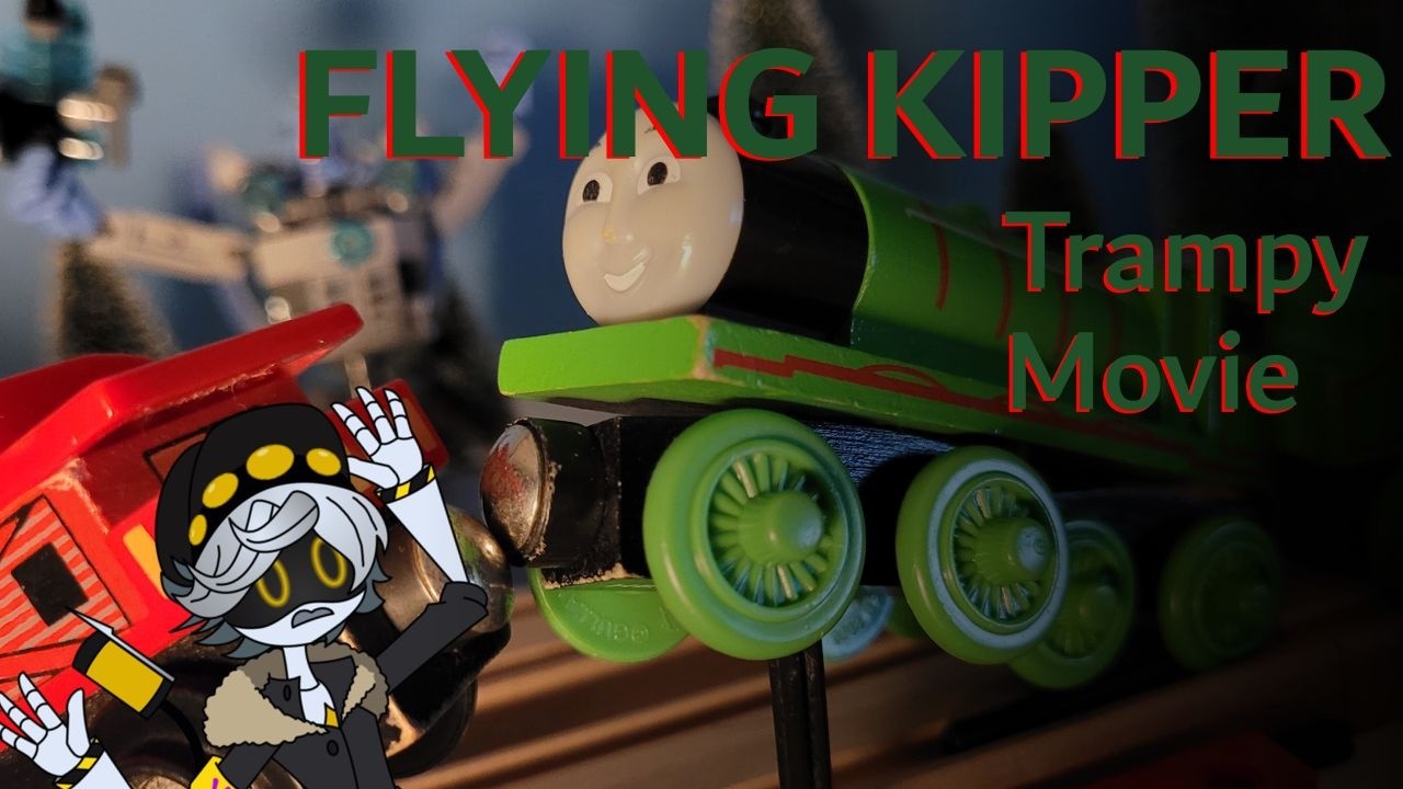 Flying Kipper - Trampy Movie 15, but with toy trains