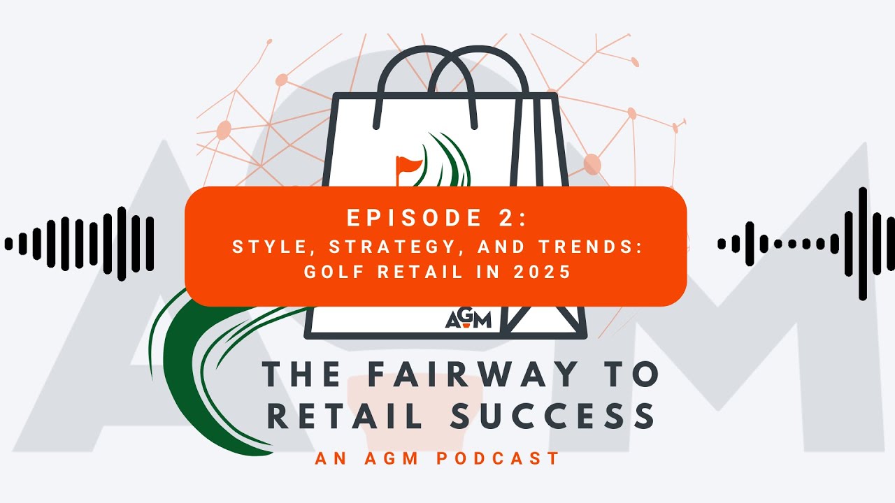 Episode 2: Style, Strategy, and Trends: Golf Retail in 2025