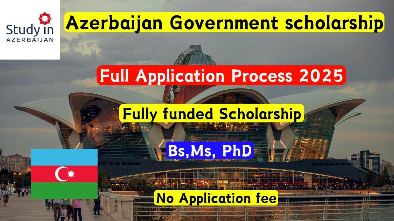 Azerbaijan government scholarship 2025 Application process| BS, MS, PhD, Fully funded | No IELTS