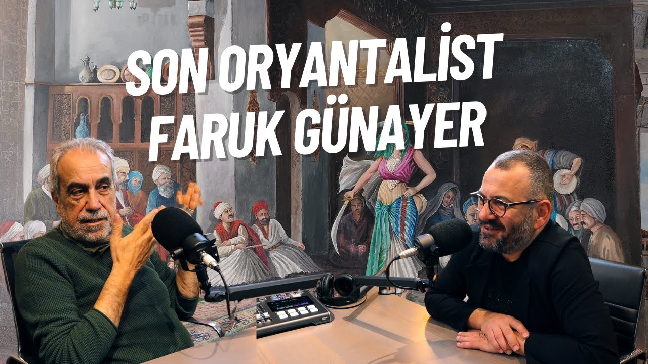 9. Bölüm - SON ORYANTALİST FARUK GÜNAYER
