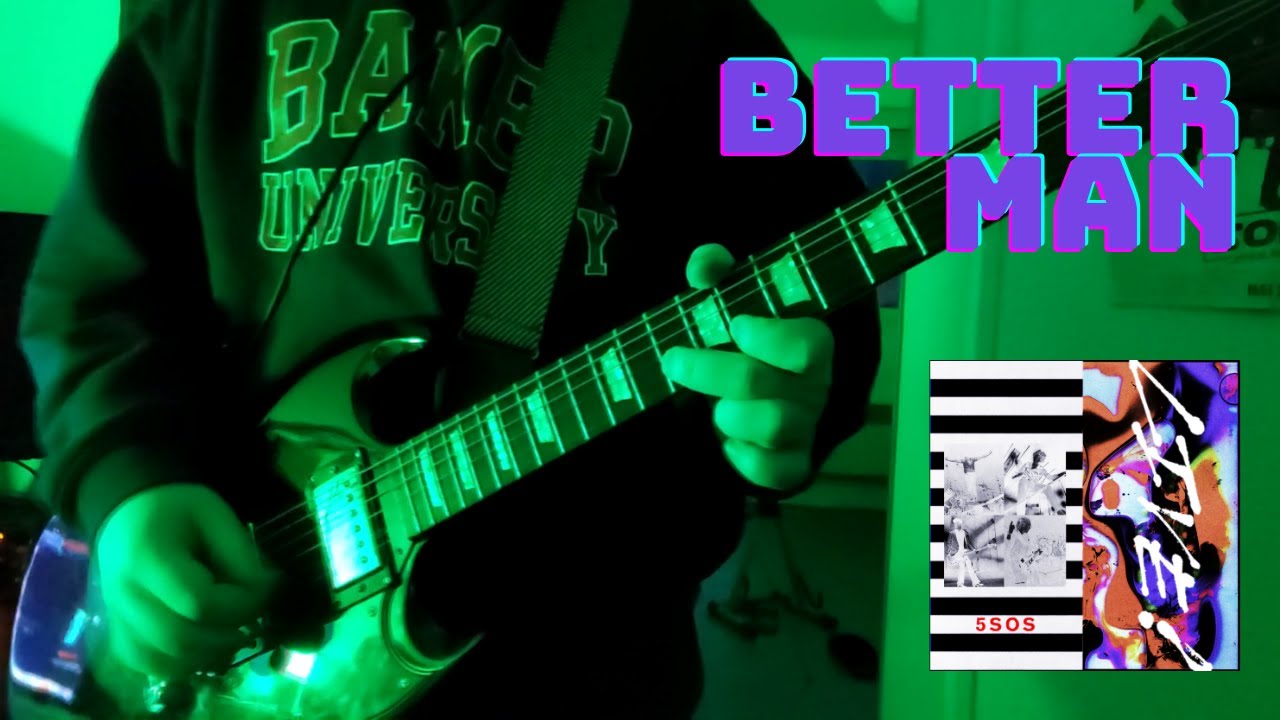5 Seconds of Summer - Better Man (Guitar Cover)