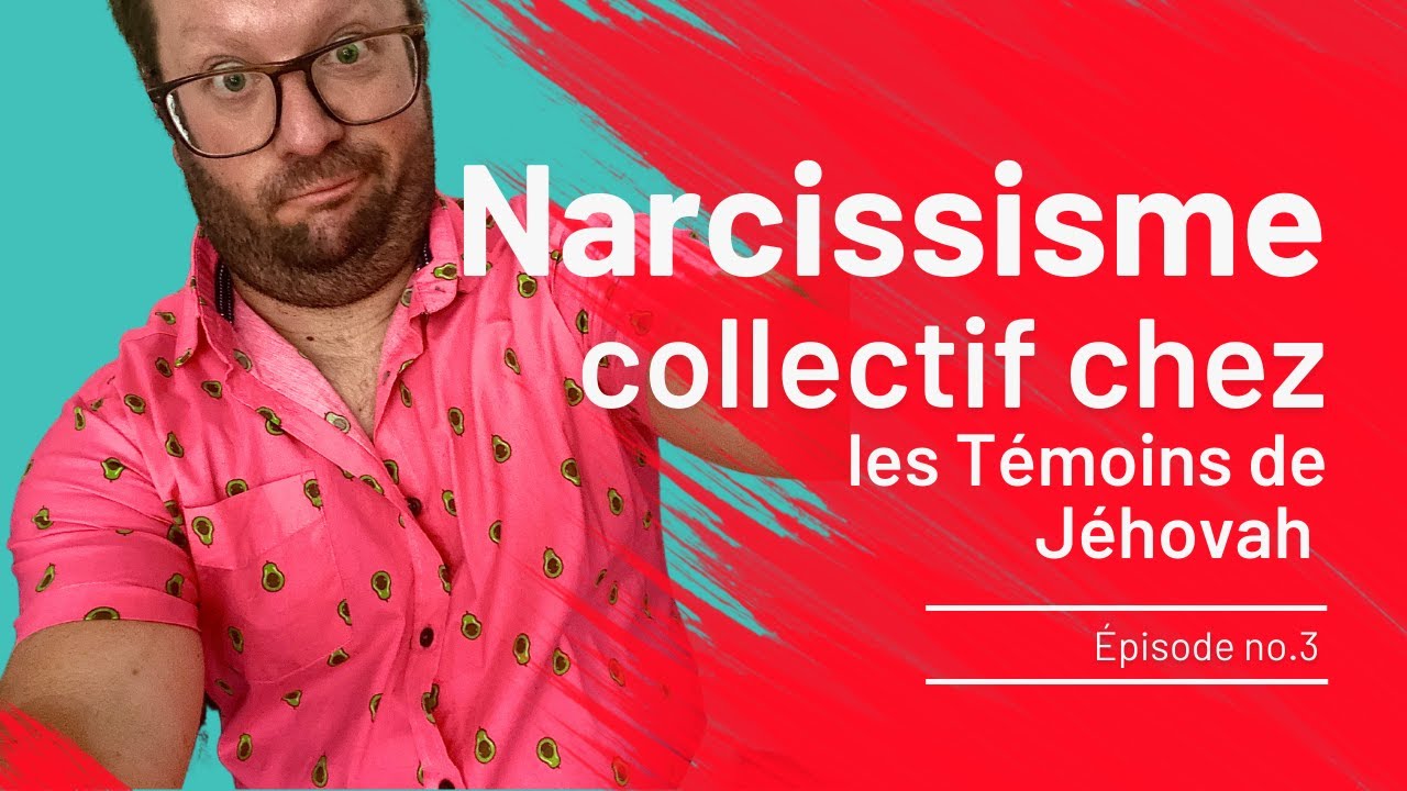 Ep. 3 - Le Narcissisme chez les Témoins de Jéhovah