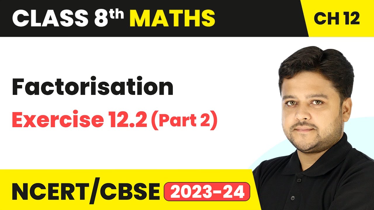 Factorisation - Exercise 12.2 (Part 2) | Class 8 Mathematics Chapter 12 | CBSE