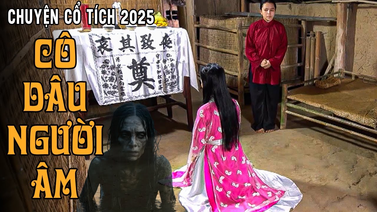 CÔ DÂU NGƯỜI ÂM | Chuyện Cổ Tích Mới 2025🍀Cổ Tích Đất Việt 2025🍀Cổ Tích Việt Nam 2025 | Cổ Tích THVL