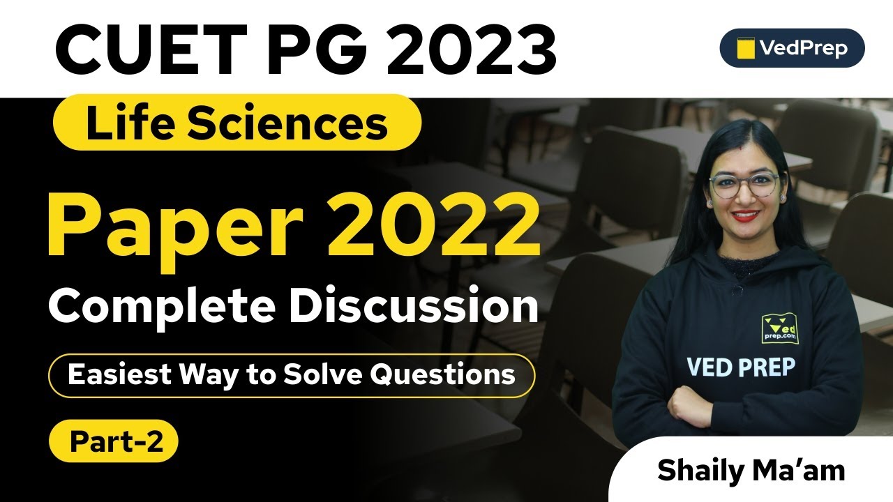 Paper 2022 Complete Discussion | Life Sciences | CUET PG 2023 | VedPrep Biology Academy