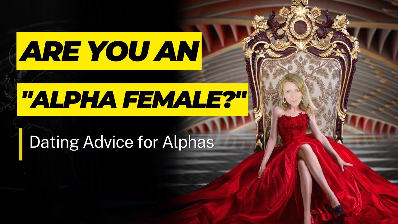 Dating Advice for the Alpha Female