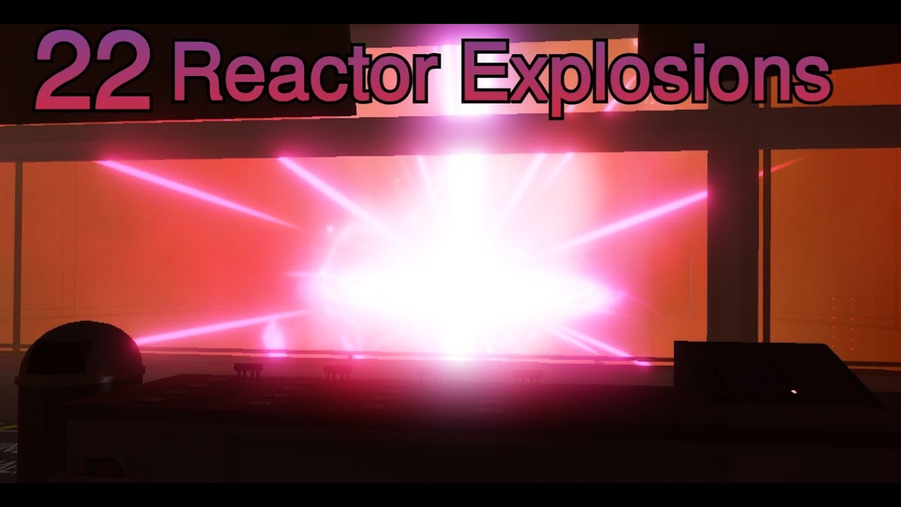22 Roblox Reactor Explosions