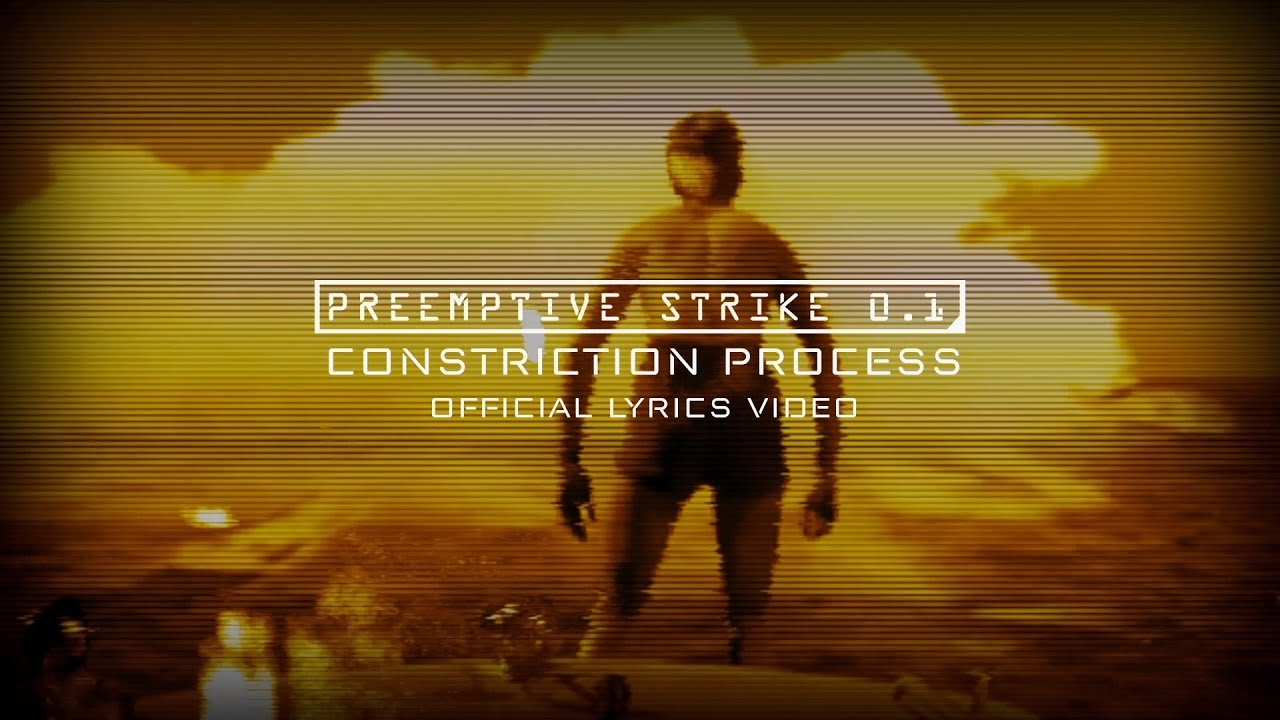 PreEmptive Strike 0.1 - Constriction Process (Official Lyrics Video)