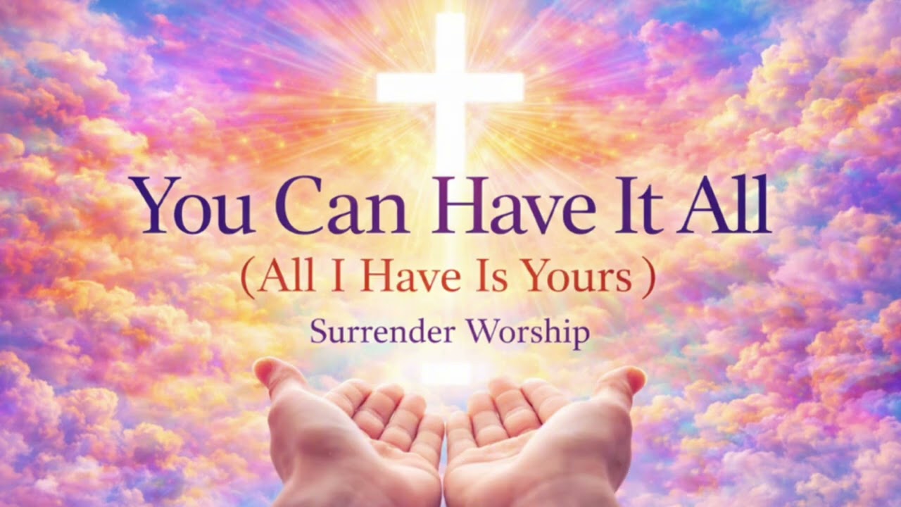 You Can Have It All, Jesus | Surrender Worship (Letting Go of My Past & Pain) | Soreign Co. 