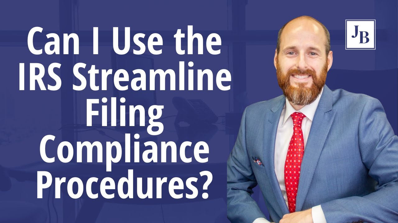 Can I Use the IRS Streamline Filing Compliance Procedures?