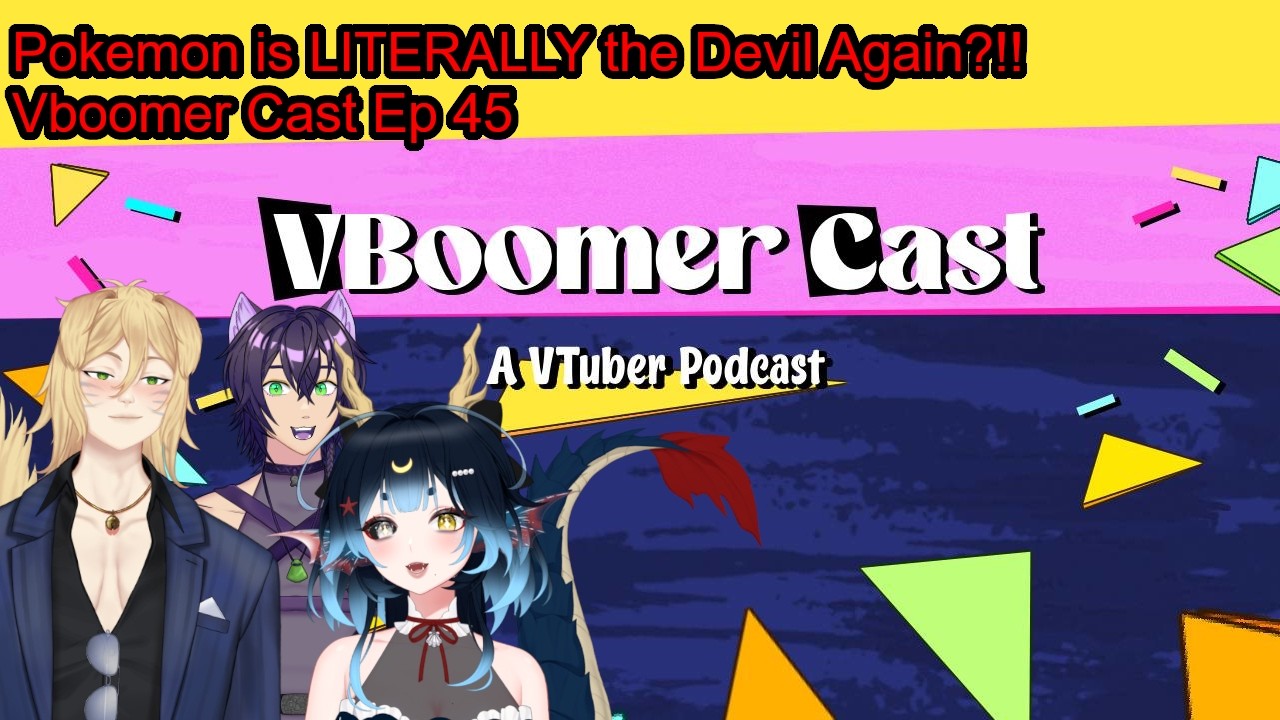 Pokemon is LITERALLY the Devil Again?!  Vboomer Cast Ep 45