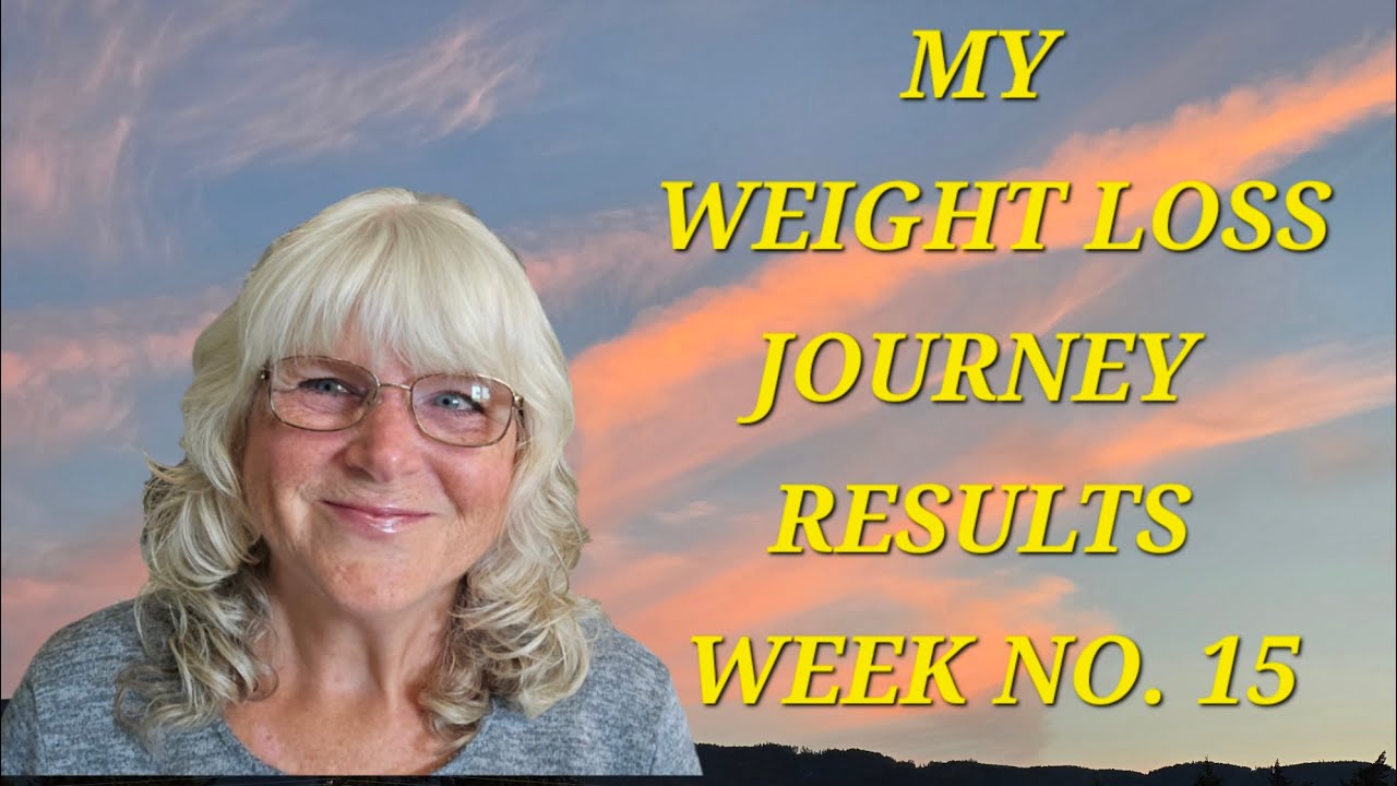 #357 MY WEIGHT LOSS JOURNEY RESULTS  - WEEK NO. 15