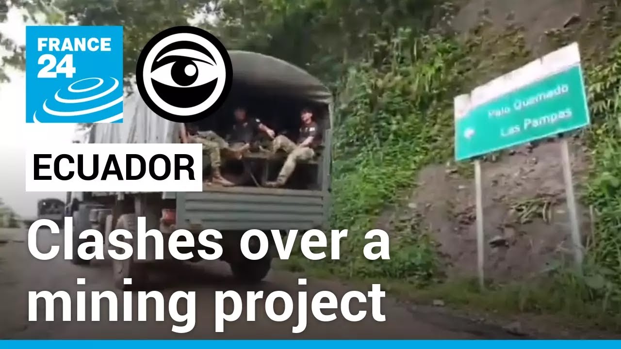 Clashes over a mining project in Ecuador turned violent &bull; The Observers - France 24