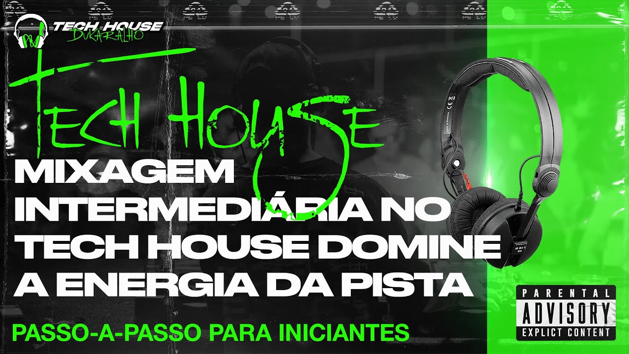 Mixagem Intermediária no Tech House Domine a Energia da Pista