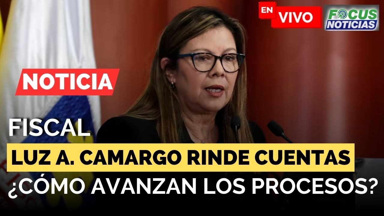#ENVIVO Fiscal LUZ ADRIANA CAMARGO Rinde CUENTAS 2026-2026 ¿Cómo AVANZAN los PROCESOS? #Focus