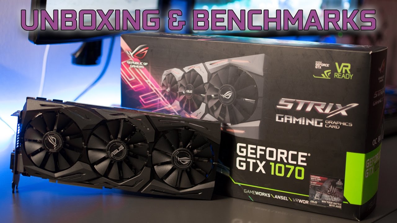 ASUS Strix GTX 1070 O8G | Unboxing e Benchmarks [ITA]