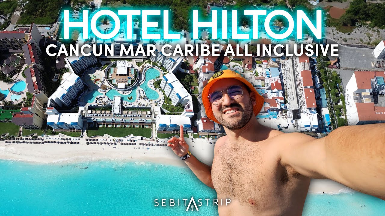 HILTON CANCUN MAR CARIBE  ALL INCLUSIVE ¿VALE LA PENA? celebré aquí MI CUMPLEAÑOS @sebitastrip