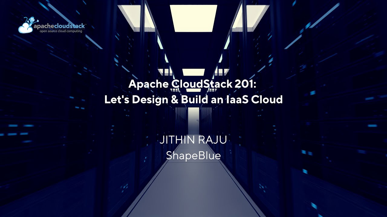 Apache CloudStack 201: Let's Design & Build an IaaS Cloud | CSIUG 2025