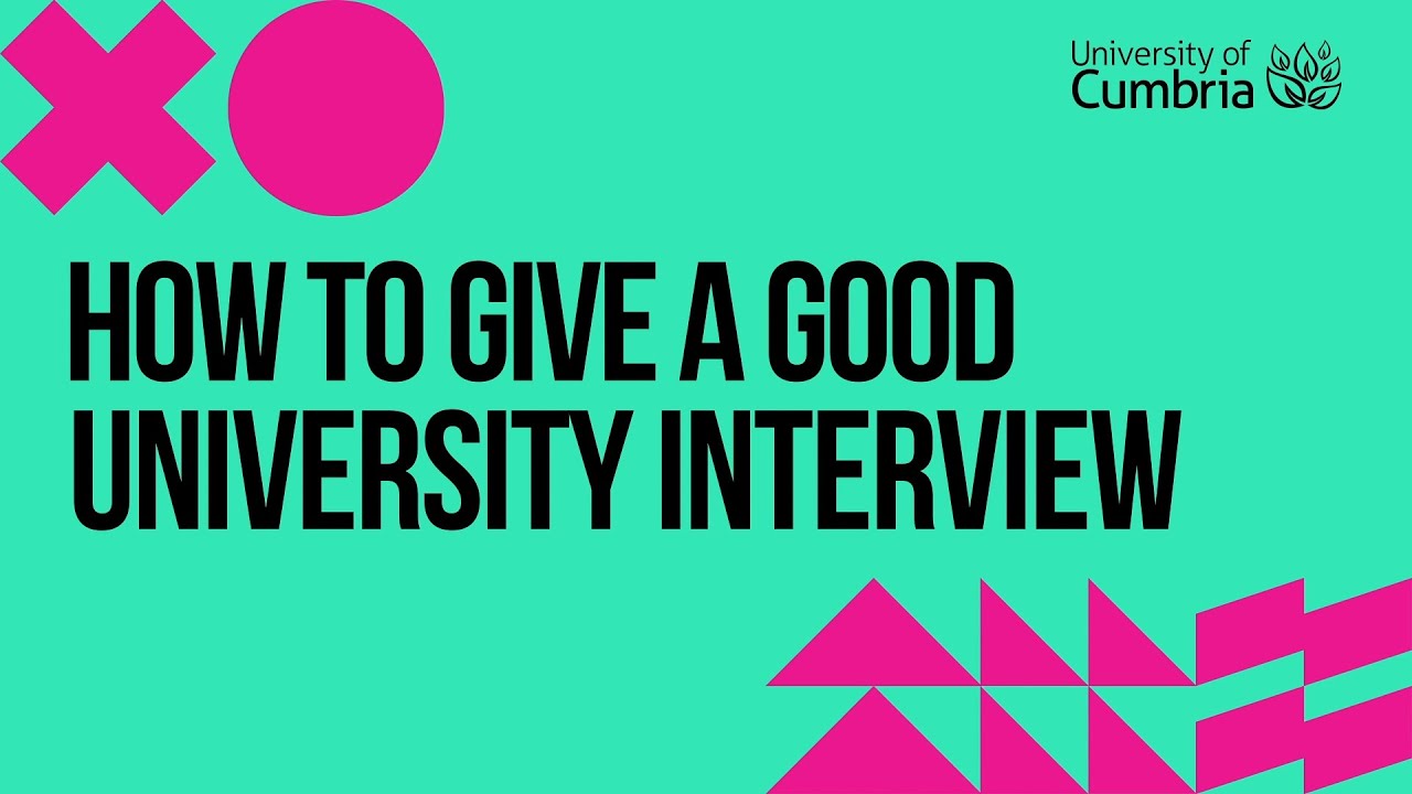 University of Cumbria - How To Give A Good University Interview