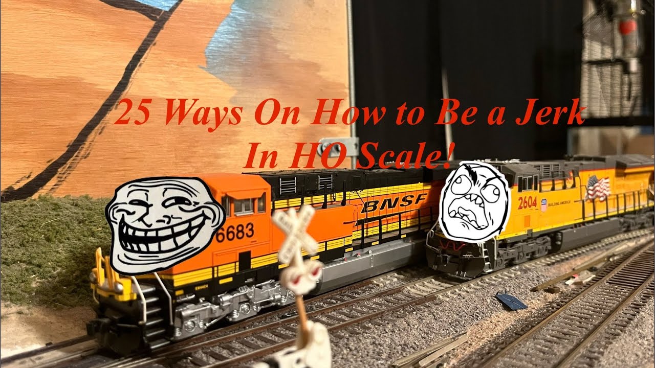 25 Ways on How to be a Jerk in HO Scale! (200th Video!)