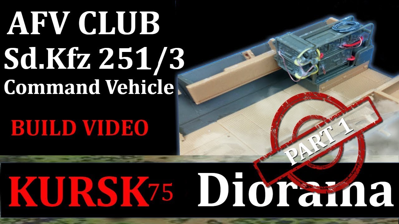 1/35 Kursk Diorama Part 1: AFV Club Sd.Kfz 251/3 Ausf C Build: Kursk 75